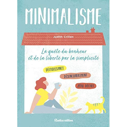 Minimalisme. La quête du bonheur et de la liberté par la simplicité