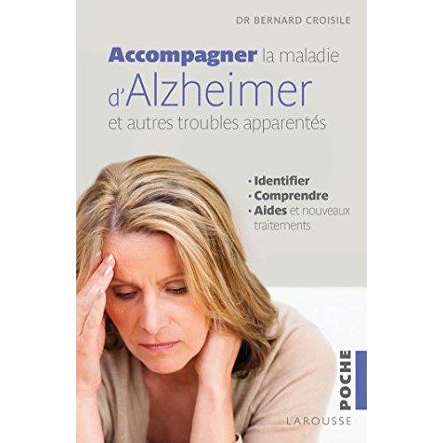 Accompagner la maladie d'Alzheimer et les autres troubles apparentés. Identifier, comprendre, les ai