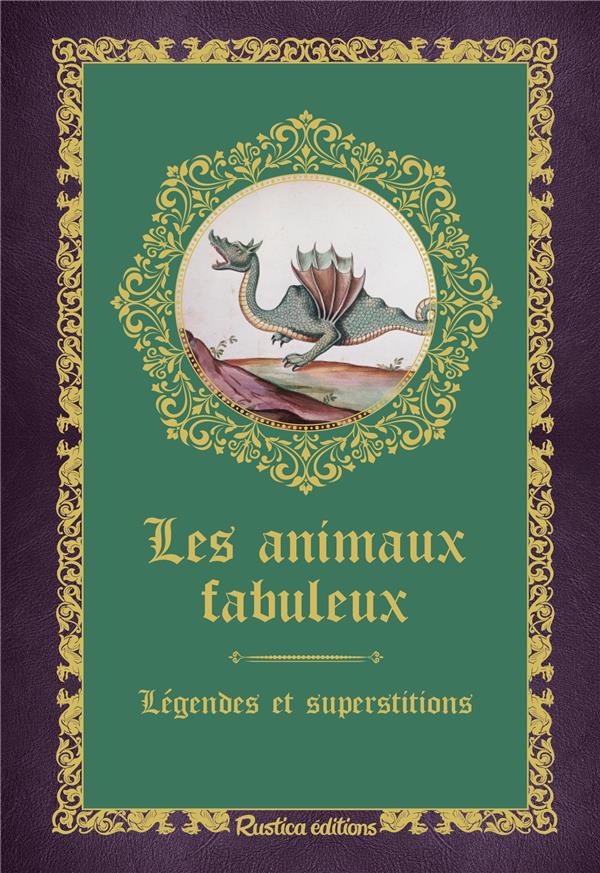 Les animaux fabuleux. Légendes et superstitions