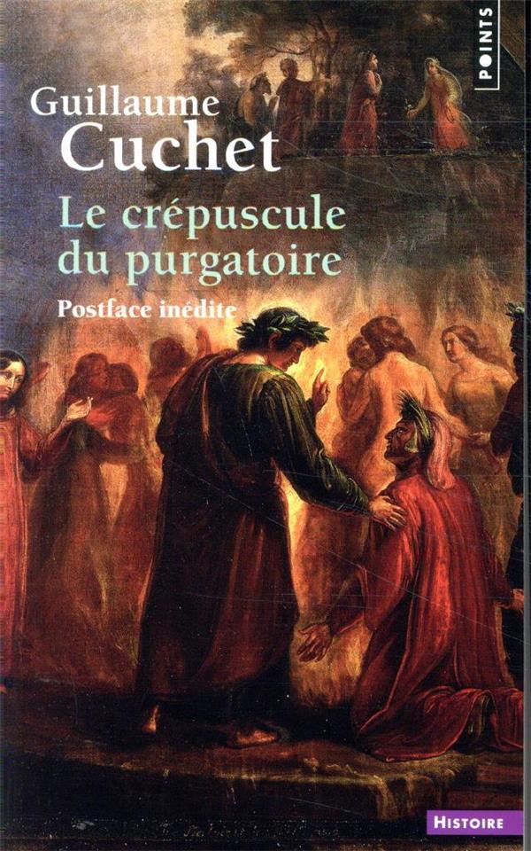 Le crépuscule du purgatoire. Le souci du salut dans les mentalités catholiques (XIXe-XXe siècle)