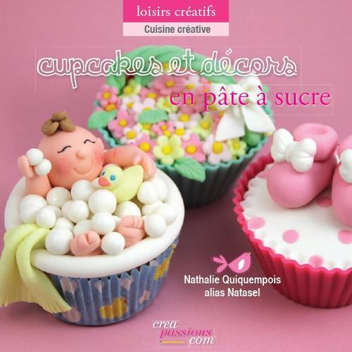 Cupcakes et décors en pâte à sucre. L'art du modelage au service de la gourmandise