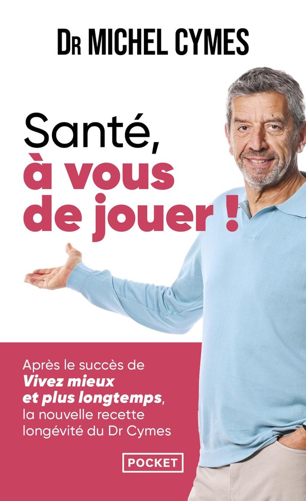 Santé, à vous de jouer ! La nouvelle recette longévité du Dr Cymes