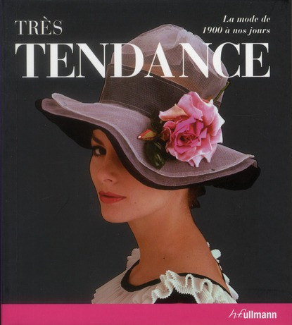 -TRES_TENDANCE_LA_MODE_DE_1900_A_NOS_JOURS-9783833161155_0