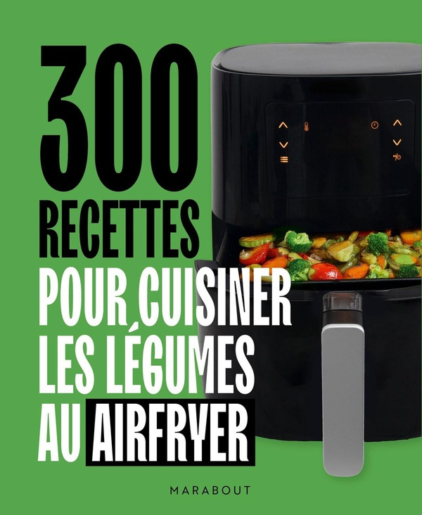 300-recettes-pour-cuisiner-les-legumes-au-airfryer_0