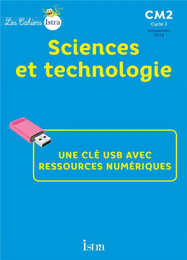 LES CAHIERS ISTRA CM2 SCIENCES ET TECHNOLOGIE - CLE USB - ED. 2017