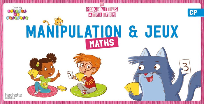 MA POCHETTE DE MATHS CP - LES POCHETTES ATELIERS - BOITE DE JEUX MANIPULATION - ED. 2021