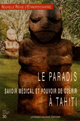 Nouvelle revue d'ethnopsychiatrie N° 30, mai 1996 : Le paradis. Savoir médical et pouvoir de guérir