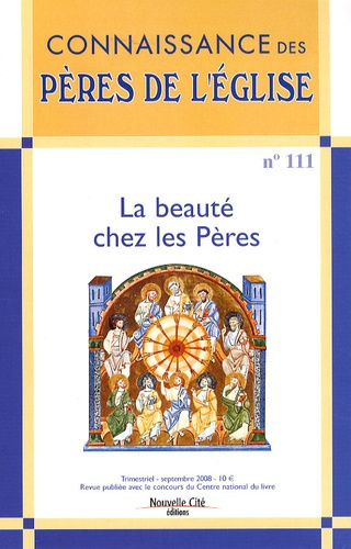 Connaissance des Pères de l'Eglise N° 111, Septembre 2008 : La beauté chez les Pères