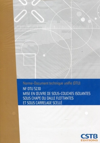 NF DTU 52.10 - Mise en oeuvre de sous-couches isolantes sous chape ou dalles flottantes et sous carr