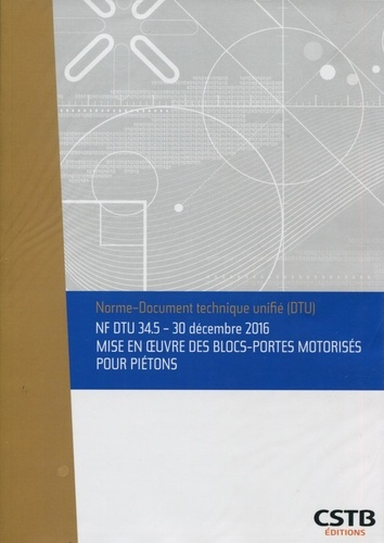 NF DTU 34.5 - 30 décembre 2016. Mise en oeuvre des blocs-portes motorisés pour piétons