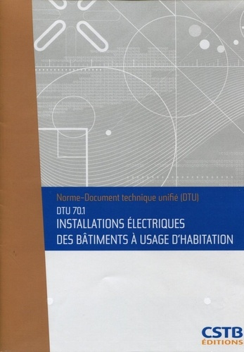 Installations électriques des bâtiments à usage d'habitation. DTU 70.1