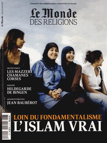 Le Monde des religions N° 64, mars-avril 2014 : Loin du fondamentalisme, l'islam vrai