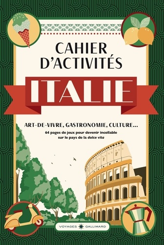 Cahier d'activités Italie. Art-de-vivre, gastronomie, culture...