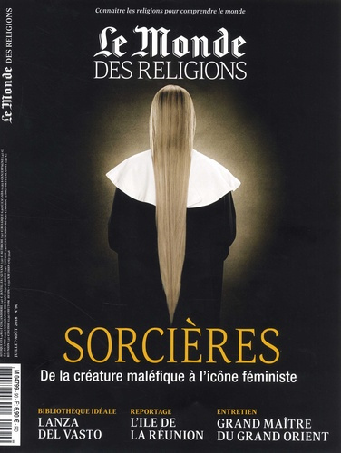 Le Monde des religions N° 90, juillet-août 2018 : Sorcières. De la créature maléfique à l'icône fémi