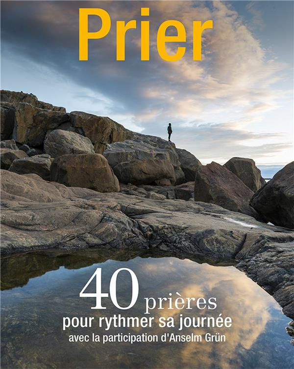 Prier. Hors-série N° 102 : 40 prières pour rythmer sa journée