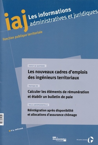 Les informations administratives et juridiques N° 4/2016 : Les nouveaux cadres d'emplois des ingénie