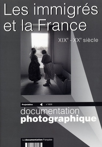 Documentation photographique Les projetables N° 8035 : Les immigés et la France XIXe-XXe siècle