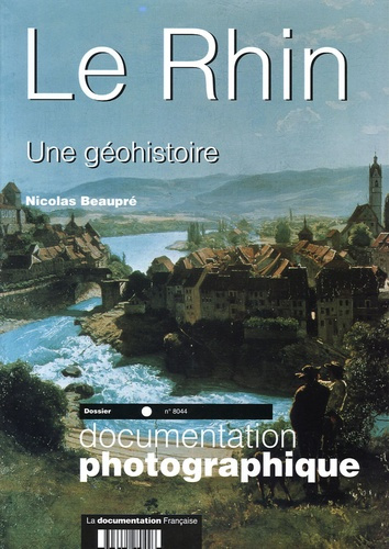 La Documentation photographique N° 8044 : Le Rhin. Une géohistoire