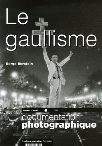La Documentation photographique N° 8050 : Le gaullisme