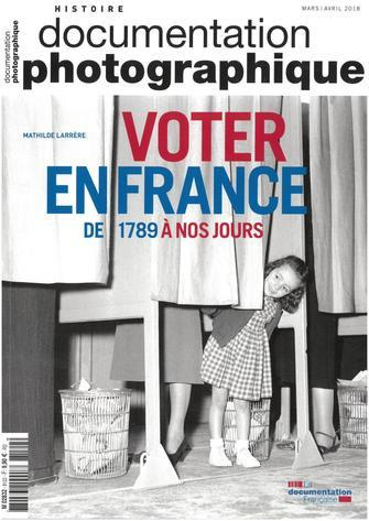 La Documentation photographique N° 8122, mars-avril 2018 : Voter, de 1789 à nos jours