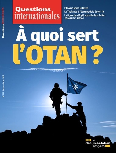 Questions internationales N° 111, janvier-février 2022 : A quoi sert l'OTAN ?