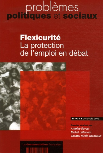 Problèmes politiques et sociaux N° 931, Décembre 2006 : Flexicurité. La protection de l'emploi en dé