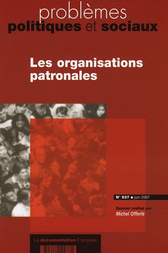 Problèmes politiques et sociaux N° 937, Juin 2007 : Les organisations patronales