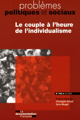 Problèmes politiques et sociaux N° 948, Mai 2008 : Le couple à l'heure de l'individualisme