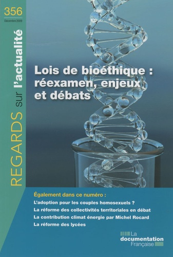 Regards sur l'actualité N° 356, Décembre 2009 : Lois de bioéthique : réexamen, enjeux et débats