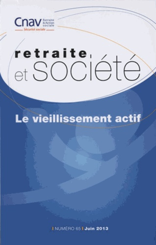 Le vieillissement actif - Retraite et société n 65 juin 2013