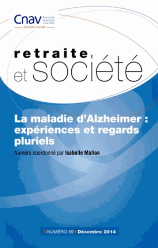 Retraite et société N° 69 : La maladie d?Alzheimer : expériences et regards pluriels