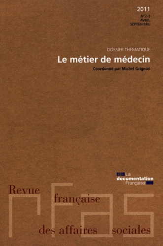 Revue française des Affaires sociales N° 2-3, Avril-septembre 2011 : Le métier de médecin