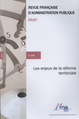 Revue française d'administration publique N° 156/2015 : Les enjeux de la réforme territoriale