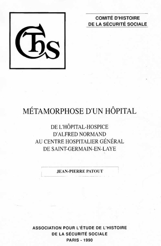 Métamorphose d'un hôpital... De Saint-Germain-en-Laye. De l'hopital-hospice d'alfred normand au ctre