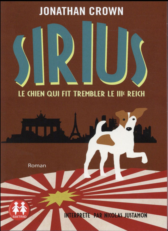 Sirius, le chien qui fit trembler le IIIe Reich. 1 CD audio MP3