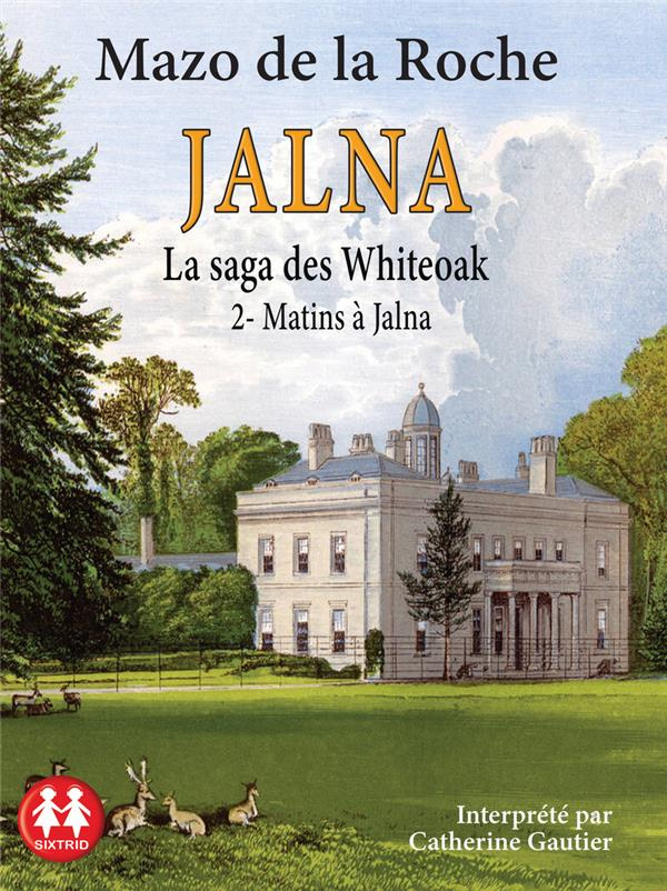 Jalna : La saga des Whiteoak Tome 2 : Matins à Jalna. 1 CD audio MP3