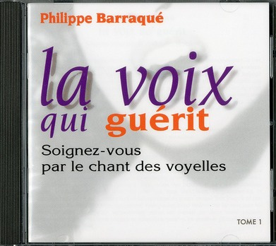 La voix qui guérit. Tome 1, Soignez-vous par le chant des voyelles, 1 CD audio