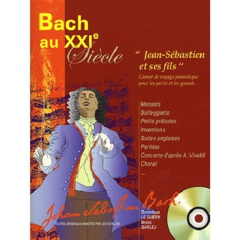 Bach au XXIe siècle. "Jean-Sébastien Bach et ses fils" Carnet de voyage pianistique pour les petits