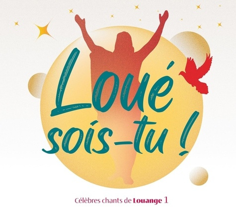Loué sois-tu ! Célèbres chants de louange, 1 CD audio