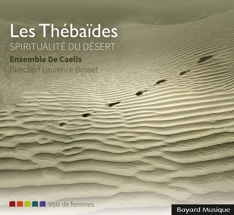 Les Thébaïdes. Spiritualité du désert, 1 CD audio