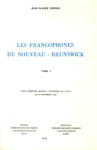LES FRANCOPHONES DU NOUVEAU-BRUNSWICK. GEOGRAPHIE D'UN GROUPE ETHNOCULTUREL MINORITAIRE.