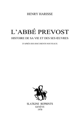 L'ABBE PREVOST. HISTOIRE DE SA VIE ET DE SES OEUVRES, D'APRES DES DOCUMENTS NOUVEAUX. (1896).