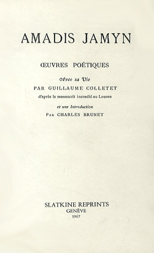 OEUVRES POETIQUES. AVEC SA VIE PAR GUILLAUME COLLETET