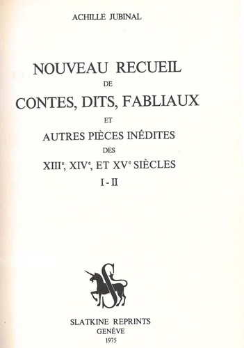 NOUVEAU RECUEIL DE CONTES, DITS, FABLIAUX ET AUTRES PIECES INEDITES DES XIIIE, XIVE ET XVE SIECLES,