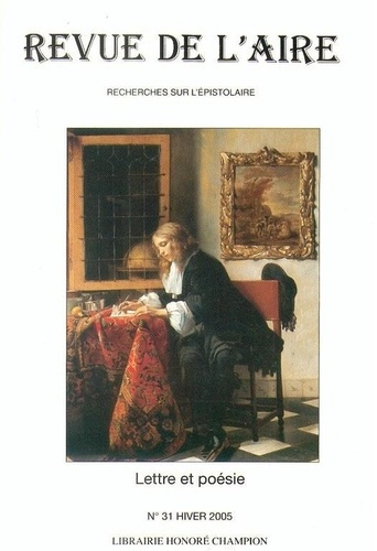REVUE DE L'AIRE NO 31 - 2005. LETTRE ET POESIE. ACTES DU COLLOQUE DES 11 ET 12 FEVRIER 2005 EN SORBO