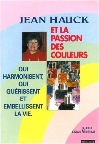 La passion des couleurs qui harmonisent, qui guérissent et embellissent la vie