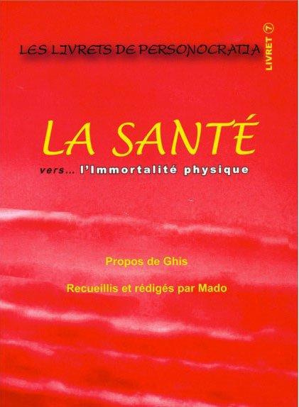 La Santé vers l'immortalité physique. Edition revue et augmentée