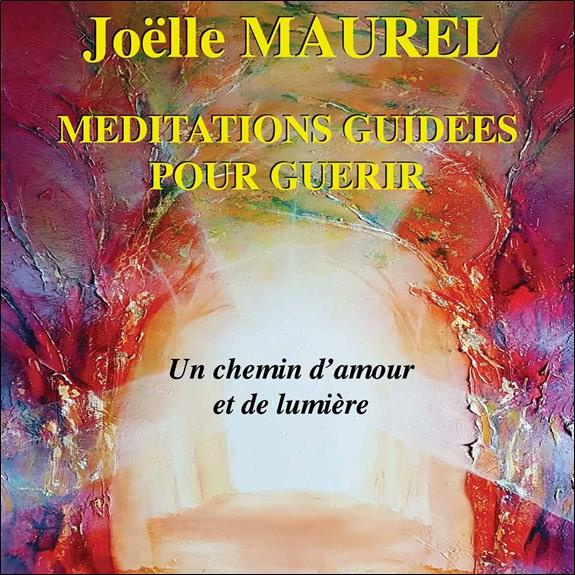 Méditations guidées pour guérir - Un chemin d'amour et de lumière - CD