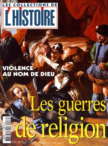 Les Collections de l'Histoire N° 17, octobre 2002 : Les guerres de religion
