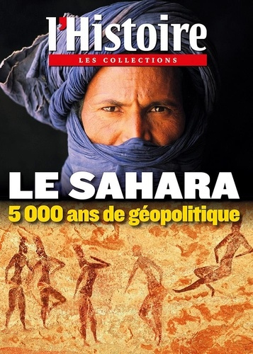 Les Collection de l´histoire n°58 - Le Sahara : 5000 ans de géopolitique - Mars 2013